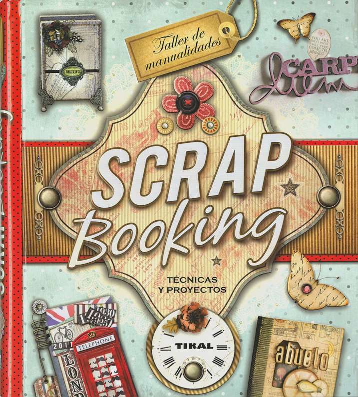 Scrapbooking Técnicas y Proyectos - Editorial Tikal