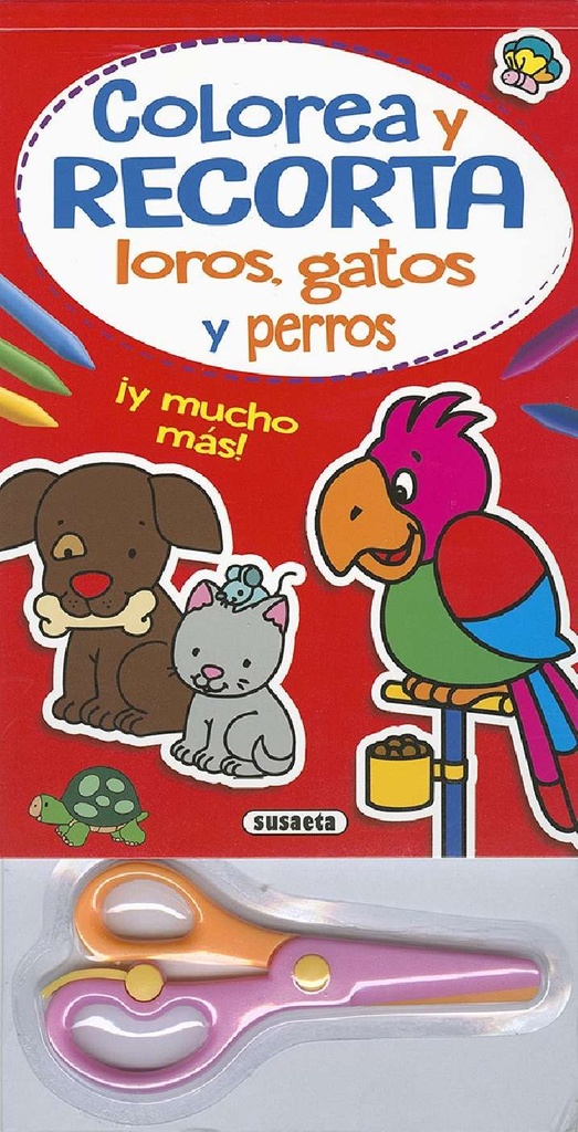 Colorea y Recorta -Loros, Gatos y Perros- Susaeta Ediciones