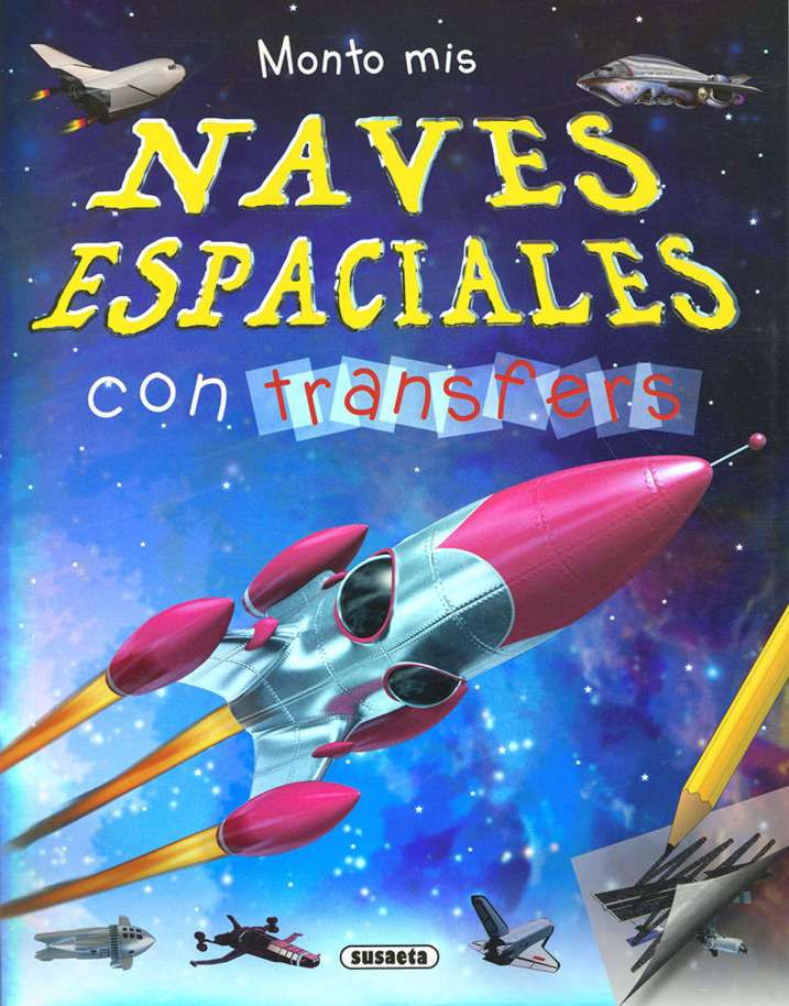 Monto mis Naves Espaciales con Transfers - Susaeta Ediciones