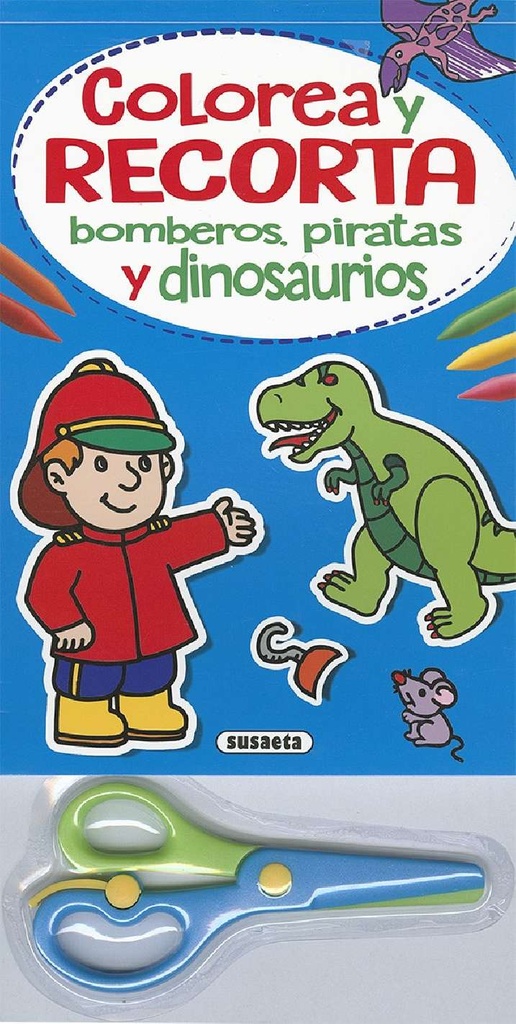 Colorea y Recorta -Bomberos, Piratas y Dinosaurios- Susaeta Ediciones
