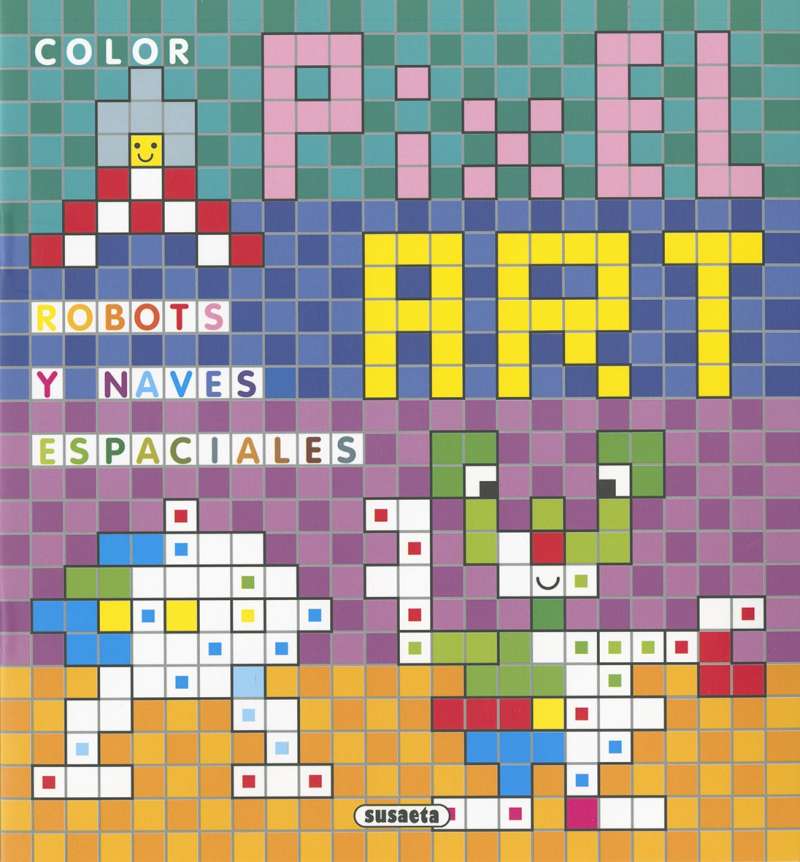 Pixel Art Color -Robots y Naves Espaciales- Susaeta