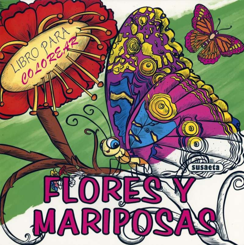 Colorea Flores y Mariposas - Susaeta