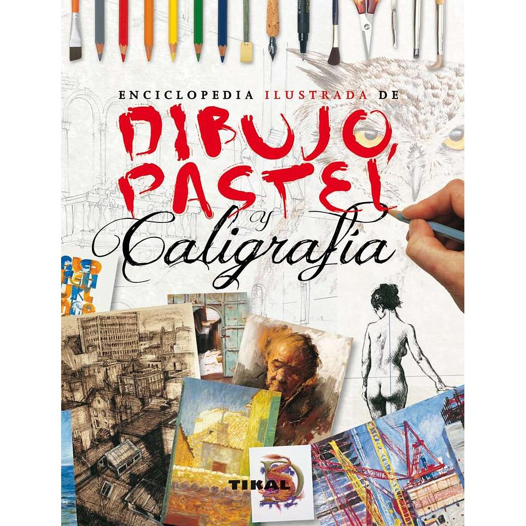 Enciclopedia Ilustrada de Dibujo, Pastel y Caligrafía - Editorial Tikal