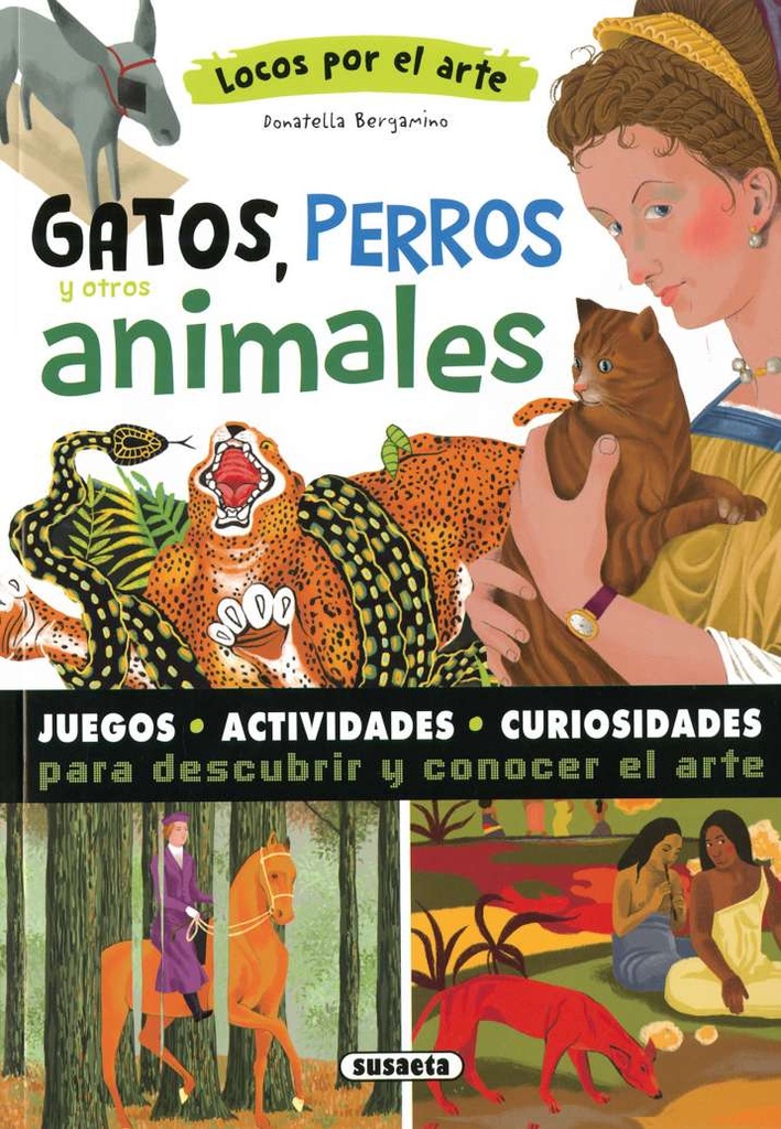 Locos por el Arte: Gatos, Perros y otros Animales - Susaeta Ediciones