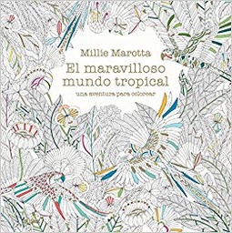 [978-84-9801-872-1	] Libro Colorear &quot;El Maravilloso Mundo Tropical&quot; Edit. Blume
