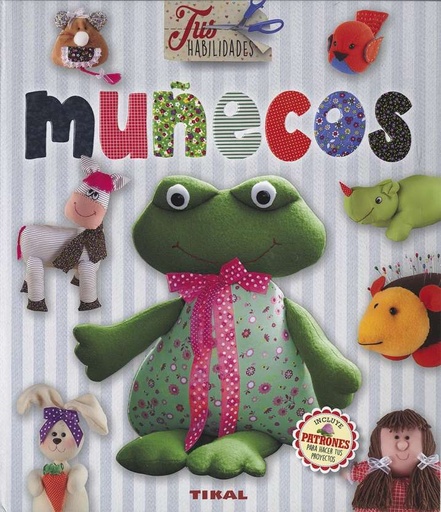 [T0423002] Muñecos Patrones y Proyectos - Editorial Tikal